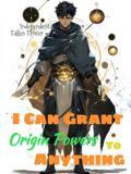 I Can Grant Origin Powers To Anything