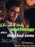 Who would study psychology unless they had some issues?!