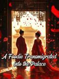 A Foodie Transmigrated into the Palace